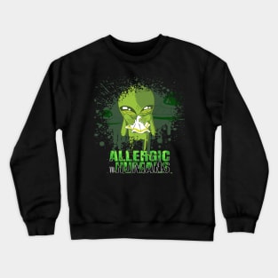 Allergic to humans, Funny cute alien graphic, Introvert-Awkward-Hipster-Sarcasm, UFO space lover cartoon, Men Women Crewneck Sweatshirt